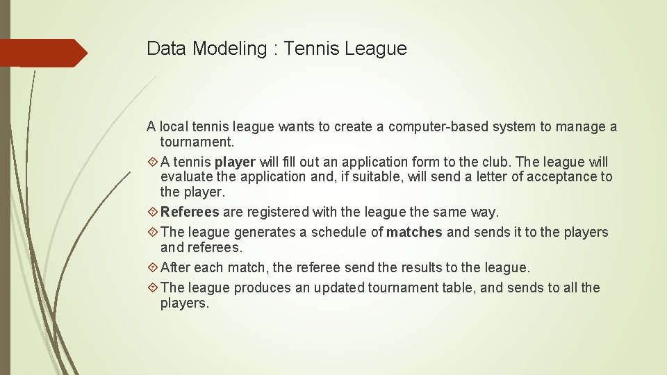 Data Modeling : Tennis League A local tennis league wants to create a computer-based