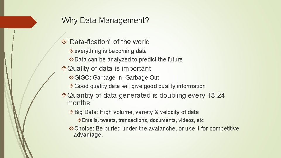 Why Data Management? “Data-fication” of the world everything is becoming data Data can be