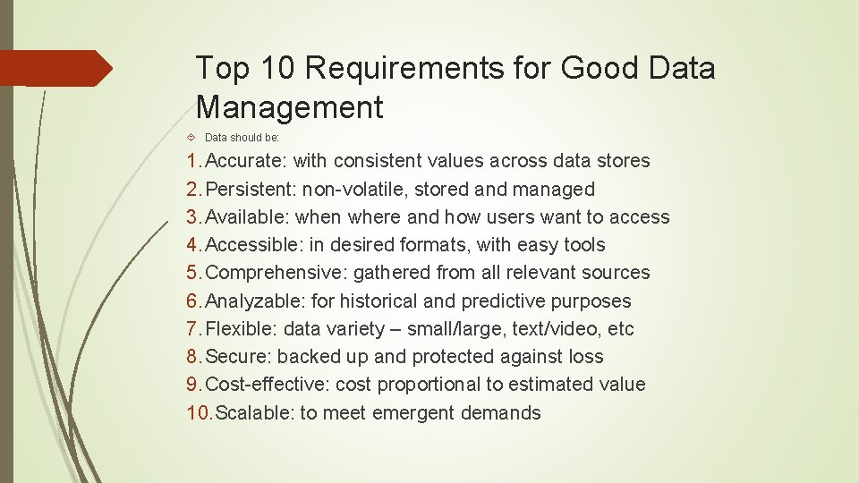 Top 10 Requirements for Good Data Management Data should be: 1. Accurate: with consistent