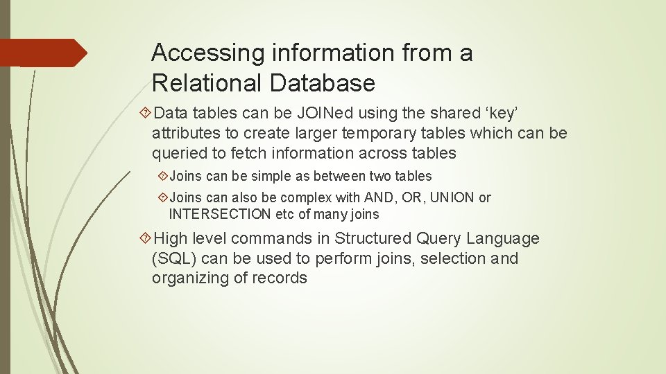 Accessing information from a Relational Database Data tables can be JOINed using the shared