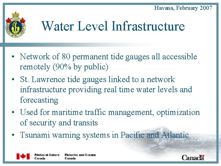 Havana, February 2007 Water Level Infrastructure • Network of 80 permanent tide gauges all