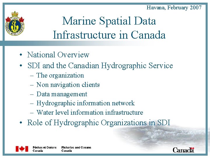 Havana, February 2007 Marine Spatial Data Infrastructure in Canada • National Overview • SDI
