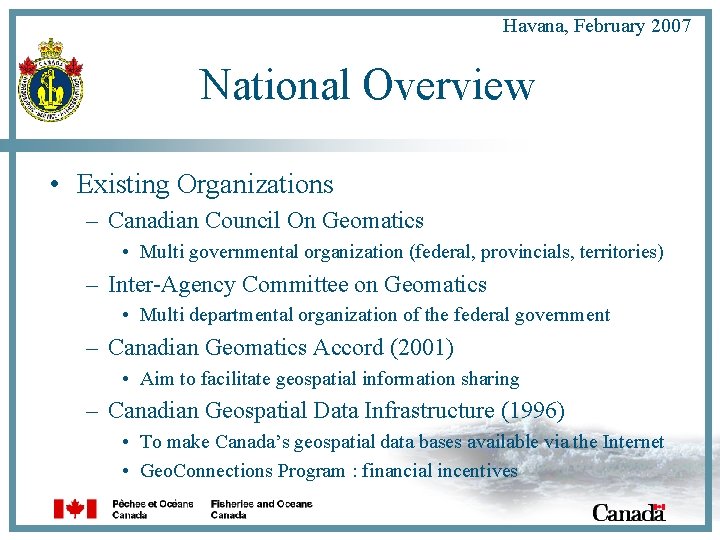 Havana, February 2007 National Overview • Existing Organizations – Canadian Council On Geomatics •