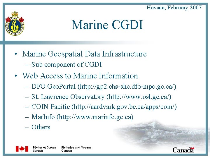 Havana, February 2007 Marine CGDI • Marine Geospatial Data Infrastructure – Sub component of
