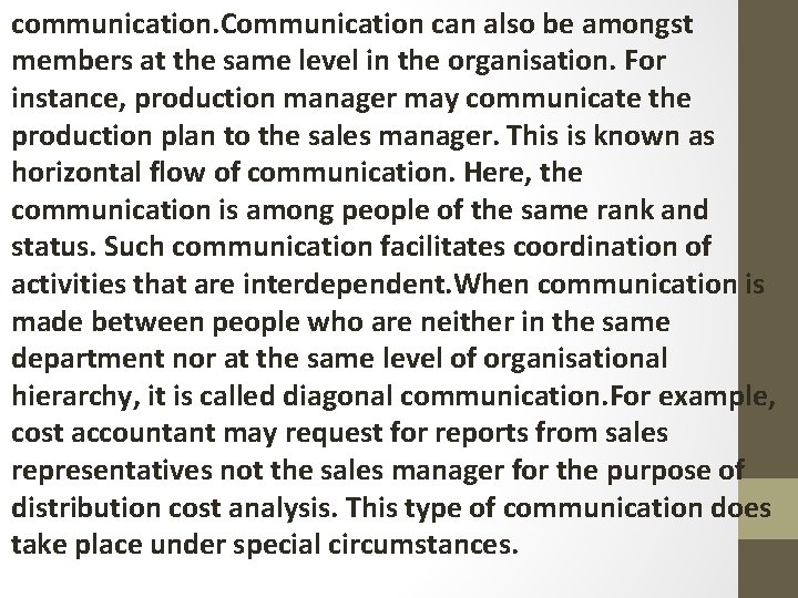 communication. Communication can also be amongst members at the same level in the organisation.