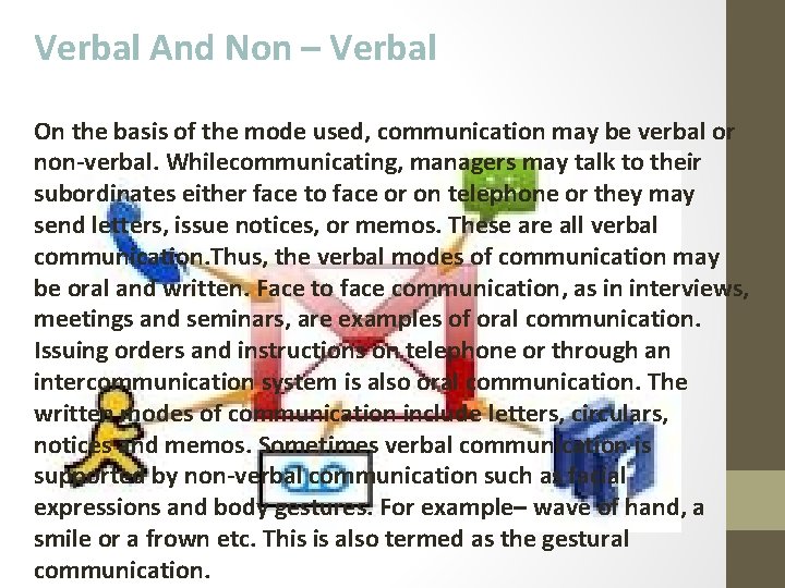 Verbal And Non – Verbal On the basis of the mode used, communication may