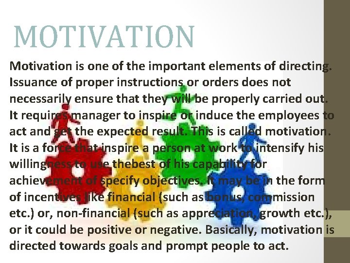 MOTIVATION Motivation is one of the important elements of directing. Issuance of proper instructions