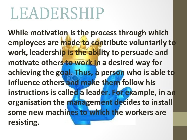 LEADERSHIP While motivation is the process through which employees are made to contribute voluntarily