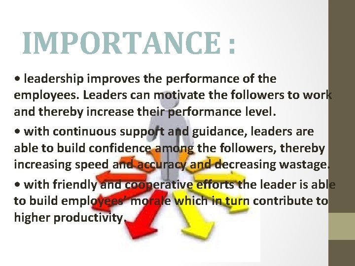 IMPORTANCE : • leadership improves the performance of the employees. Leaders can motivate the