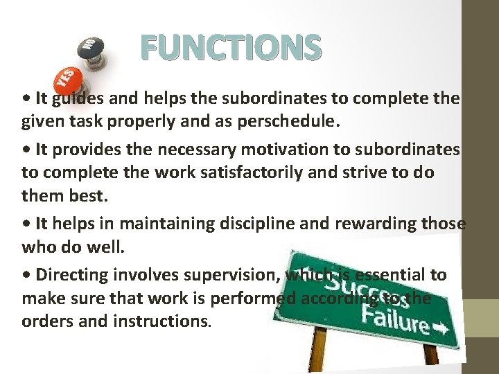 FUNCTIONS • It guides and helps the subordinates to complete the given task properly