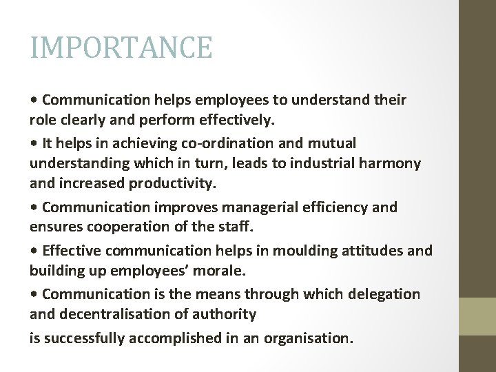 IMPORTANCE • Communication helps employees to understand their role clearly and perform effectively. •