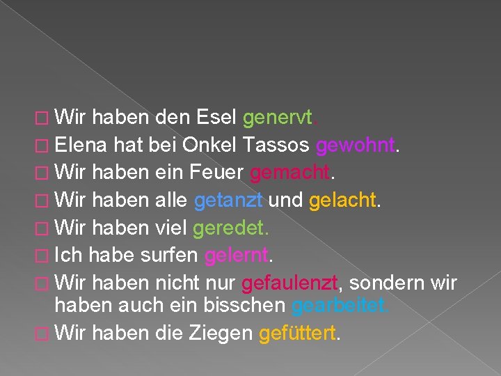 � Wir haben den Esel genervt. � Elena hat bei Onkel Tassos gewohnt. � � Wir haben den Esel genervt. � Elena hat bei Onkel Tassos gewohnt. �