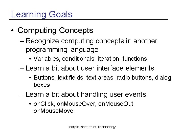 Learning Goals • Computing Concepts – Recognize computing concepts in another programming language •