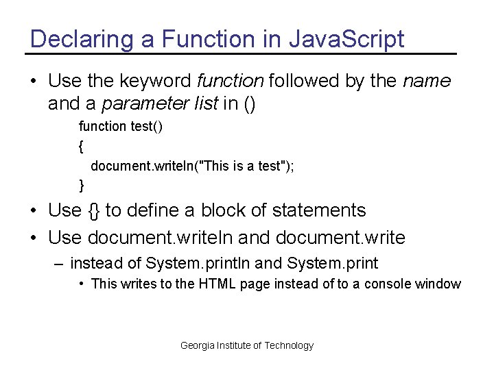 Declaring a Function in Java. Script • Use the keyword function followed by the