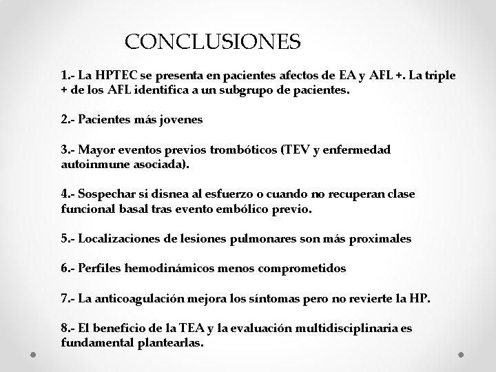 CONCLUSIONES 1. - La HPTEC se presenta en pacientes afectos de EA y AFL
