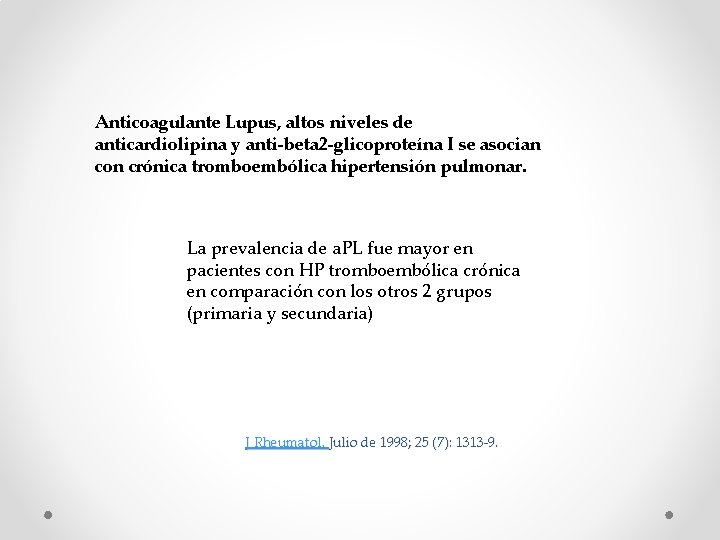 Anticoagulante Lupus, altos niveles de anticardiolipina y anti-beta 2 -glicoproteína I se asocian con