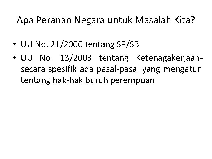 Apa Peranan Negara untuk Masalah Kita? • UU No. 21/2000 tentang SP/SB • UU