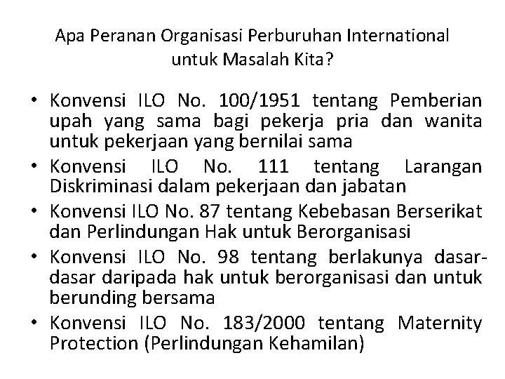 Apa Peranan Organisasi Perburuhan International untuk Masalah Kita? • Konvensi ILO No. 100/1951 tentang Apa Peranan Organisasi Perburuhan International untuk Masalah Kita? • Konvensi ILO No. 100/1951 tentang