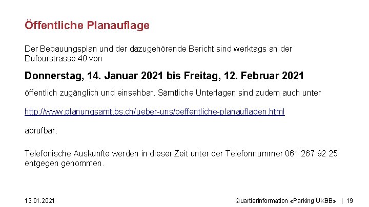 Öffentliche Planauflage Der Bebauungsplan und der dazugehörende Bericht sind werktags an der Dufourstrasse 40