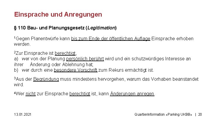 Einsprache und Anregungen § 110 Bau- und Planungsgesetz (Legitimation) 1 Gegen Planentwürfe kann bis