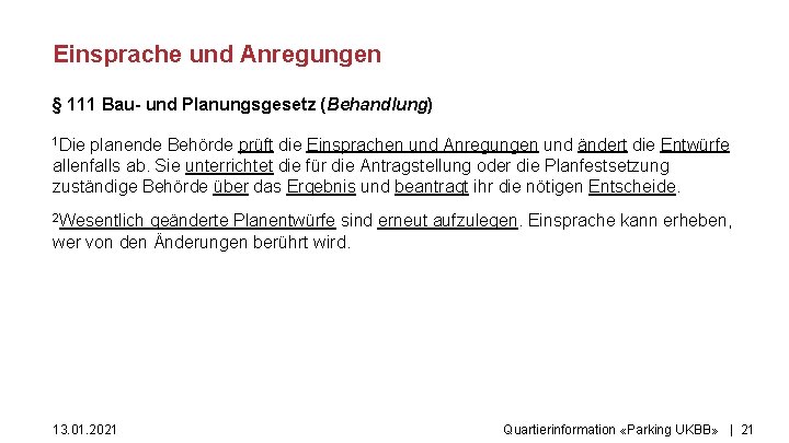 Einsprache und Anregungen § 111 Bau- und Planungsgesetz (Behandlung) 1 Die planende Behörde prüft