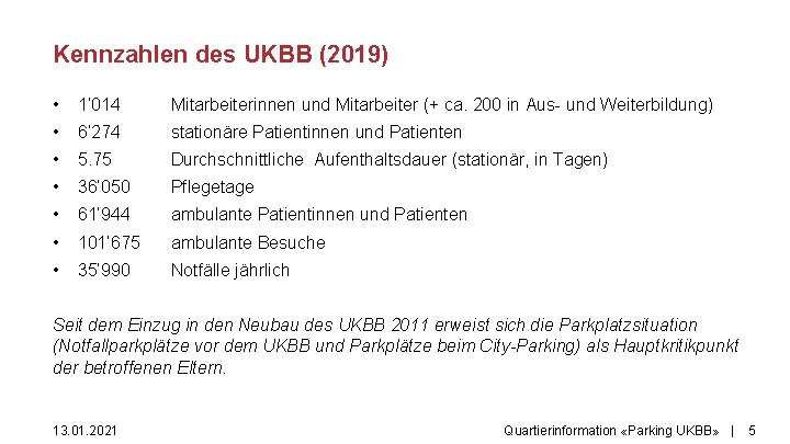 Kennzahlen des UKBB (2019) • 1’ 014 Mitarbeiterinnen und Mitarbeiter (+ ca. 200 in