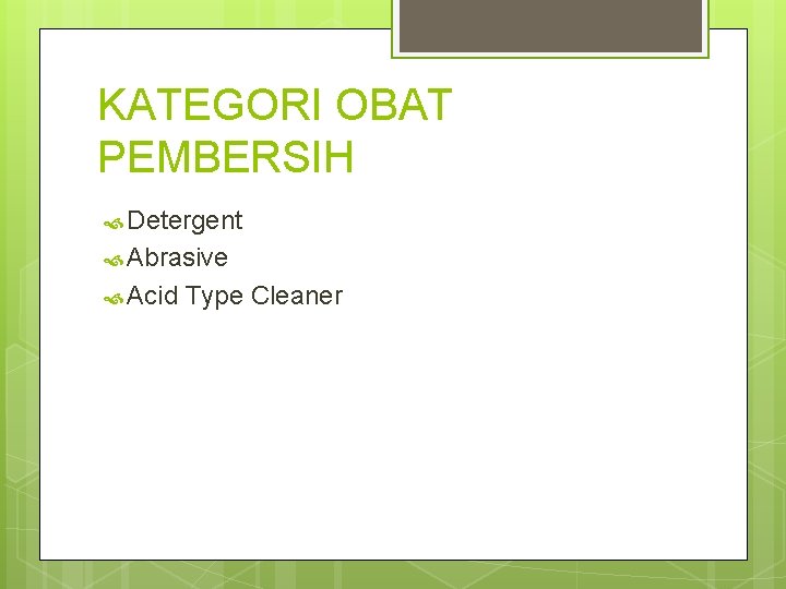 KATEGORI OBAT PEMBERSIH Detergent Abrasive Acid Type Cleaner 