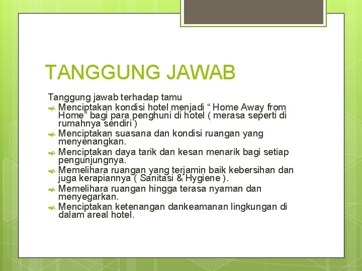 TANGGUNG JAWAB Tanggung jawab terhadap tamu Menciptakan kondisi hotel menjadi “ Home Away from