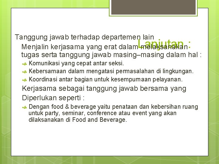 Tanggung jawab terhadap departemen lain Menjalin kerjasama yang erat dalam melaksanakan tugas serta tanggung