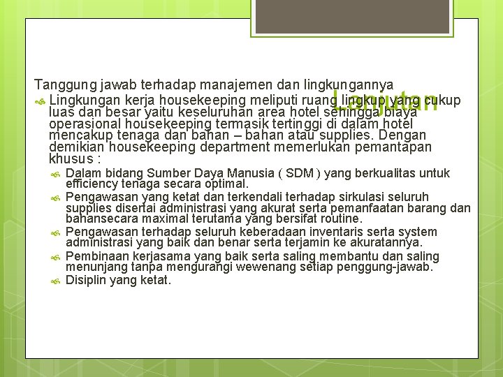 Tanggung jawab terhadap manajemen dan lingkungannya Lingkungan kerja housekeeping meliputi ruang lingkup yang cukup