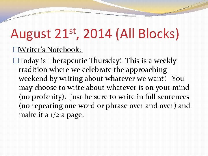 August st 21 , 2014 (All Blocks) �Writer’s Notebook: �Today is Therapeutic Thursday! This