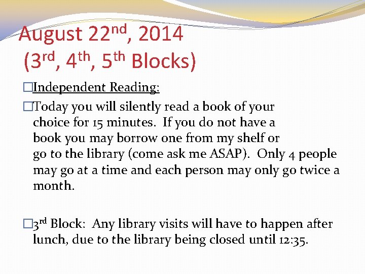 August 22 nd, 2014 (3 rd, 4 th, 5 th Blocks) �Independent Reading: �Today
