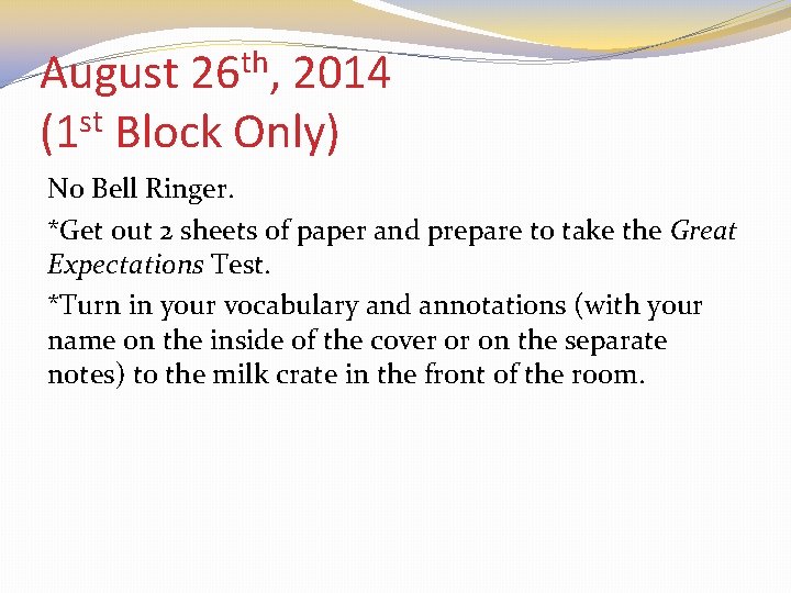 August 26 th, 2014 (1 st Block Only) No Bell Ringer. *Get out 2