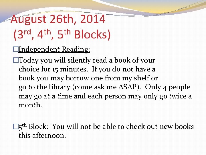 August 26 th, 2014 (3 rd, 4 th, 5 th Blocks) �Independent Reading: �Today