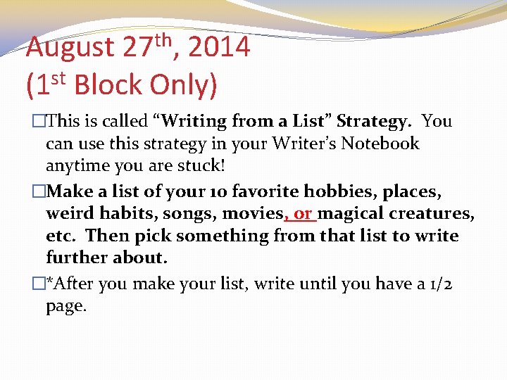 August 27 th, 2014 (1 st Block Only) �This is called “Writing from a
