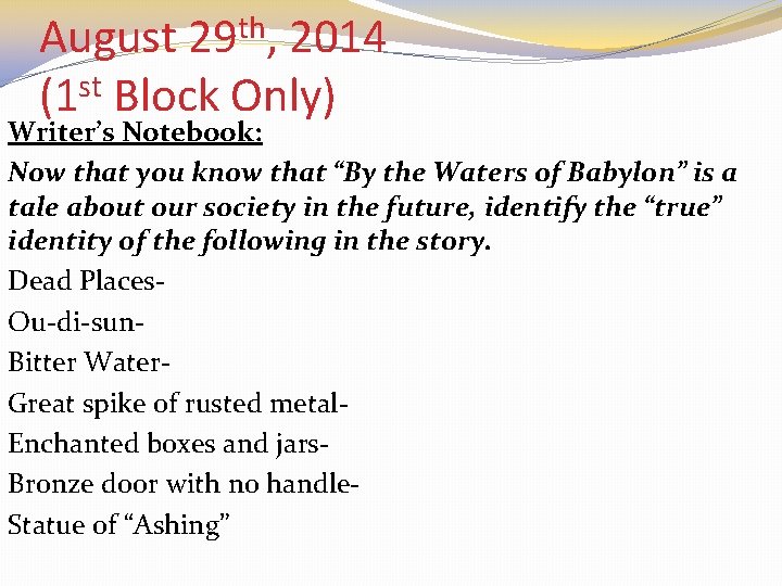 th 29 , August 2014 (1 st Block Only) Writer’s Notebook: Now that you