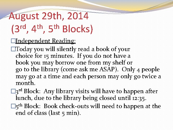 August 29 th, 2014 (3 rd, 4 th, 5 th Blocks) �Independent Reading: �Today