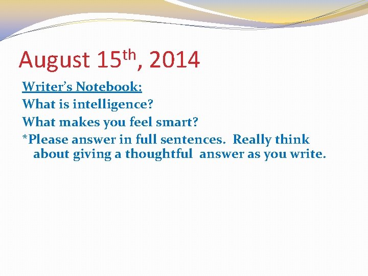August th 15 , 2014 Writer’s Notebook: What is intelligence? What makes you feel
