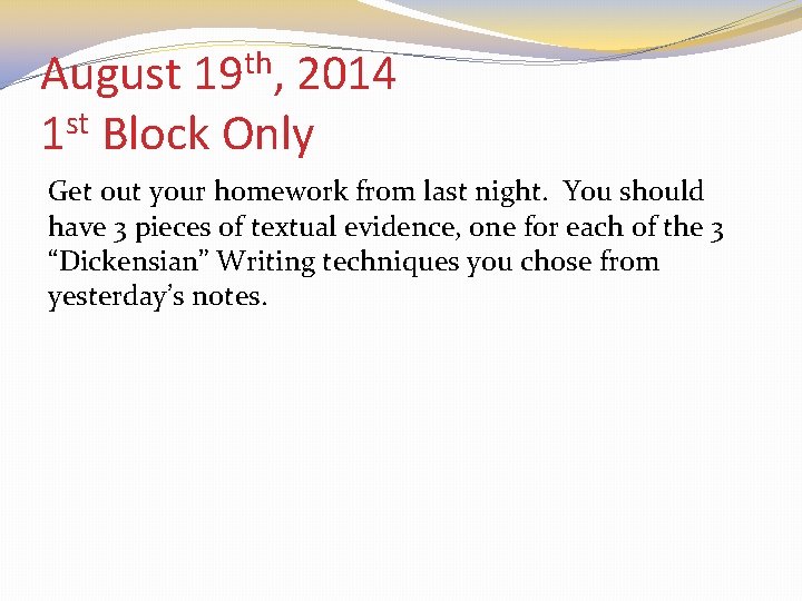August 19 th, 2014 1 st Block Only Get out your homework from last
