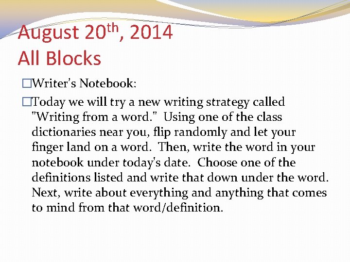 August 20 th, 2014 All Blocks �Writer’s Notebook: �Today we will try a new