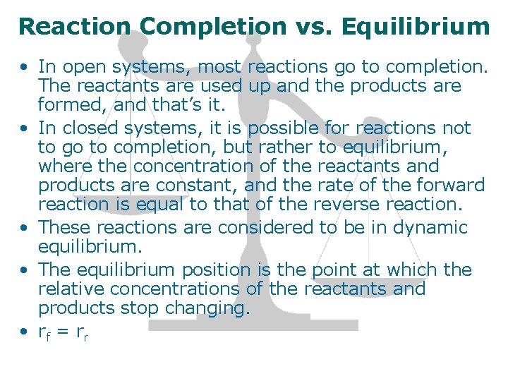 Reaction Completion vs. Equilibrium • In open systems, most reactions go to completion. The Reaction Completion vs. Equilibrium • In open systems, most reactions go to completion. The