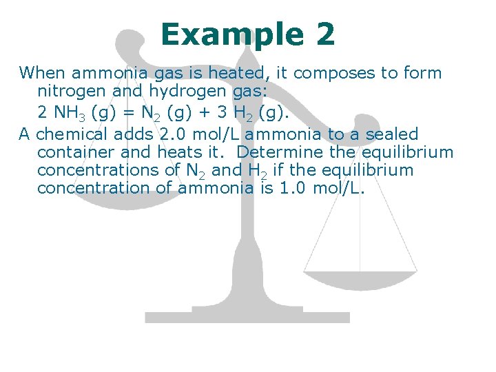 Example 2 When ammonia gas is heated, it composes to form nitrogen and hydrogen Example 2 When ammonia gas is heated, it composes to form nitrogen and hydrogen