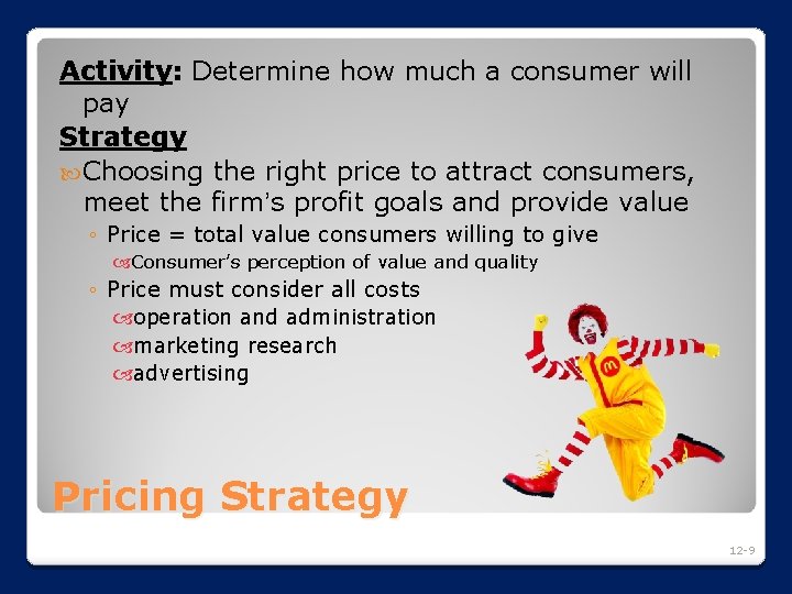 Activity: Determine how much a consumer will pay Strategy Choosing the right price to