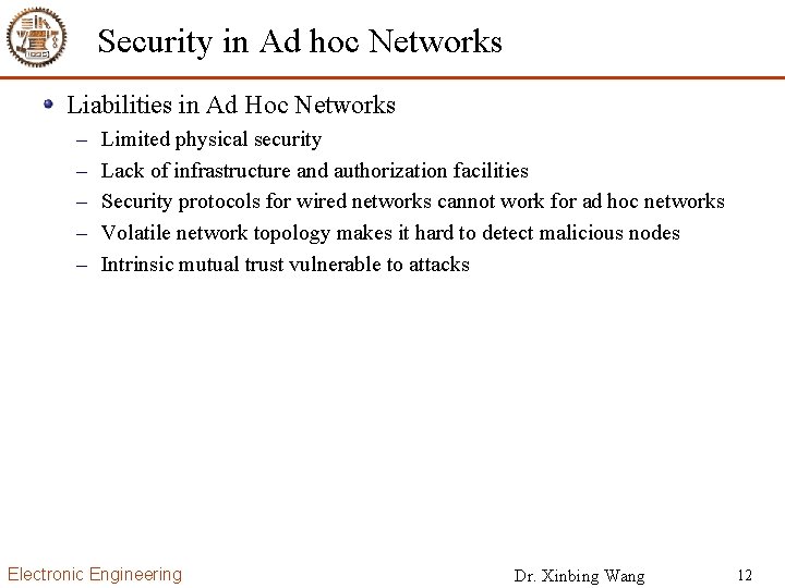 Security in Ad hoc Networks Liabilities in Ad Hoc Networks – – – Limited