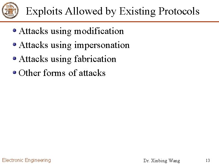 Exploits Allowed by Existing Protocols Attacks using modification Attacks using impersonation Attacks using fabrication