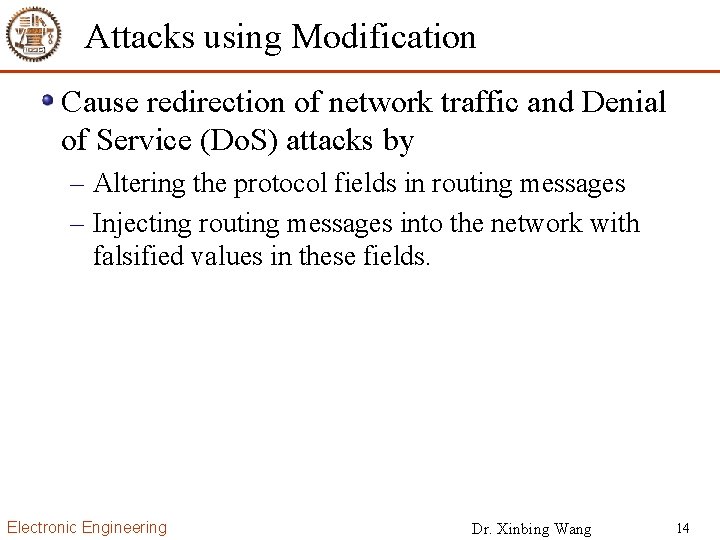 Attacks using Modification Cause redirection of network traffic and Denial of Service (Do. S)