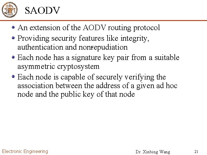 SAODV An extension of the AODV routing protocol Providing security features like integrity, authentication