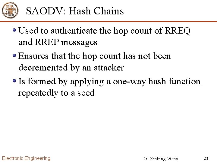 SAODV: Hash Chains Used to authenticate the hop count of RREQ and RREP messages