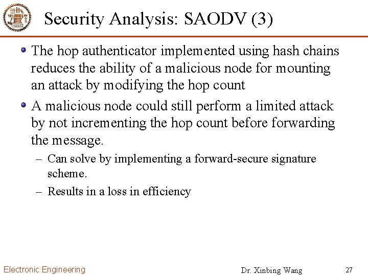 Security Analysis: SAODV (3) The hop authenticator implemented using hash chains reduces the ability