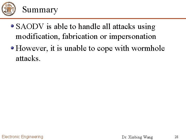Summary SAODV is able to handle all attacks using modification, fabrication or impersonation However,